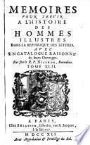 Mémoires pour servir à l'histoire des hommes illustres dans la république des lettres, avec un catalogue raisonné de leurs ouvrages (par le r.p. Niceron [and others]).