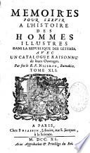 Mémoires pour servir à l'histoire des hommes illustres dans la république des lettres avec un catalogue raisonné de leurs ouvrages. Tome I [- tome XLI]