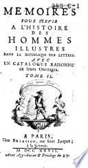 Mémoires pour servir à l'histoire des hommes illustres dans la république des lettres