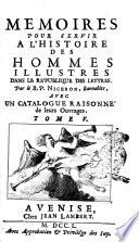 Memoires pour servir a l'histoire des hommes illustres dans la republique des lettres, par le R. P. Niceron, barnabite, avec un catalogue raisonné de leurs ouvrages. Tome 1.[-14.]