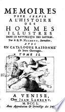 Memoires pour servir a l'histoire des hommes illustres dans la republique des lettres, par le R. P. Niceron, barnabite, avec un catalogue raisonné de leurs ouvrages. Tome 1.[-14.]