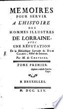 Memoires Pour Servir A L'Histoire Des Hommes Illustres De Lorraine