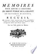 Mémoires pour servir a l'histoire du droit public de la France en matieres d'impôts