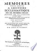 Memoires pour servir a l'histoire ecclesiastique des six premiers siecles