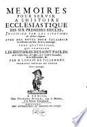 Mémoires Pour Servir À L'Histoire Ecclesiastique Des Six Premiers Siècles