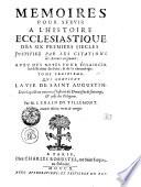 MEMOIRES POUR SERVIR A L'HISTOIRE ECCLESIASTIQUE DES SIX PREMIERS SIECLES, JUSTIFIEZ PAR LES CITATIONS des Auteurs originaux