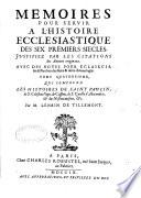 Memoires pour servir a l'histoire ecclesiastique des six premiers siecles: Qui comprend les histoires de Saint Paulin, de S. Celestin Pape, de Cassien, de S. Cyrille d'Alexandrie, & du Nestorianisme, &c