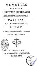 Mémoires pour servir à l'histoire littéraire des dix-sept provinces des Pays-Bas, de la principauté de Liège, et de quelques contrées voisines