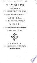 Mémoires pour servir à l'histoire littéraire des dix-sept provinces des Pays-Bas, de la principauté de Liége, et de quelques contrées voisines