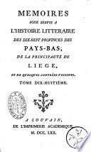 Mémoires pour servir à l'histoire littéraire des dix-sept provinces des Pays-Bas, de la principauté de Liège, et de quelques contrées voisines