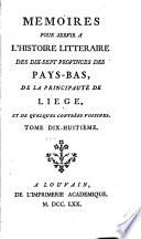 Mémoires pour servir à l'histoire littéraire des dix-sept provinces des Pays-Bas, de la principauté de Liége, et de quelques contrées voisines