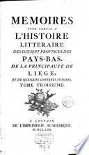 Mémoires pour servir à l'histoire littéraire des dix-sept provinces des Pays-Bas, de la prinncipauté de Liège, et de quelques contrées voisines