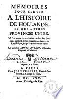 Memoires pour servir a l ́histoire de Hollande, et des autres provinces unies