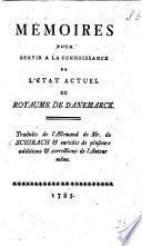 Mémoires pour servir à la connoissance de l'état actuel du Royaume de Danemarck, traduits de l'allemand de Mr de Schirach et enrichis de plusieurs additions et corrections de l'auteur même
