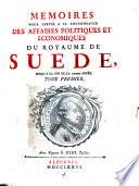Mémoires pour servir à la connoissance des affaires politiques et économiques du royaume de Suède, jusqu'à la fin de la 1775e année...