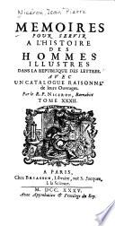 Mémoires pour servir à lʹhistoire des homme illustres dans la reʹpublique des lettres, avec un catalogue raisonneʹ de leurs ouvrages