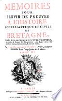 Memoires pour servir de preuves à l'histoire ecclesiastique et civile de Bretagne