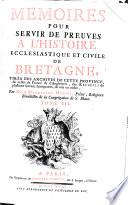 Mémoires Pour Servir De Preuves A L'Histoire Ecclesiastique Et Civile De Bretagne