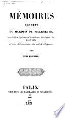 Mémoires secrets du marquis de Villeneuve, ancien préfet des départements de Tarn-et-Garonne, Hautes-Pyrénées, Cher, Creuse et Corrèze, ancien administrateur du midi du royaume