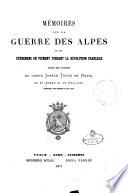Mémoires sur la guerre des Alpes et les événements en Piémont pendant la révolution française tirés des papiers du comte Ignace Thaon de Revel de St-André et de Pralungo