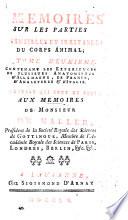 Memoires sur la nature sensible et irritable, des parties du corps animal; par monsieur Alb. de Haller ... Tome premier \- quatrième! ..