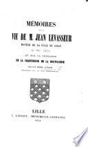 Mémoires sur la vie de M. Jean Levasseur, Mayeur de la ville de Lille au XVIIe siècle, et sur la fondation de la Chartreuse de la Boutillerie
