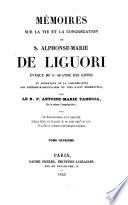 Mémoires sur la vie et la congrégation de S. Alphonse-Marie de Liguori, évêque de S. Agathe des Goths et fondateur de la congrégation des prêtres-missionnaires de très-saint rédempteur