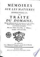 MÉMOIRES SUR LES MATIERES DOMANIALES; OU TRAITÉ DU DOMAINE