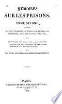 Mémoires sur les prisons: Coittant Maison d'arrêt de Port-Libre. Luxembourg. Précis historique sur la maison d'arrêt de la rue de Sèvres. Madelonnettes. La Mairie, La Force et Le Plessis. Voyage de cent trent-deux Nantais envoyés à Paris par le Comité révolutionnaire de Nantes. Les horreurs des prisons d'Arras. Relation de ce qu'ont souffert pour la religion les prêtres français inserméntés, déportés en 1794 dans la rade de l'ile d'Aix, près Rochefort. Éclaircissemens historiques et pièces officielles