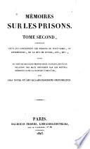 Mémoires sur les prisons: Coittant Maison d'arrêt de Port-Libre. Luxembourg. Précis historique sur la maison d'arrêt de la rue de Sèvres. Madelonnettes. La Mairie, La Force et Le Plessis. Voyage de cent trent-deux Nantais envoyés à Paris par le Comité révolutionnaire de Nantes. Les horreurs des prisons d'Arras. Relation de ce qu'ont souffert pour la religion les prêtres français inserméntés, déportés en 1794 dans la rade de l'ile d'Aix, près Rochefort. Éclaircissemens historiques et pièces officielles