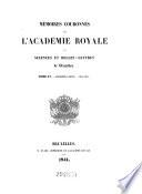 Mémoires Sur Les Questions Proposées Par L'Académie Royale Des Sciences Et Belles-Lettres De Bruxelles Qui Ont Remporté Les Prix