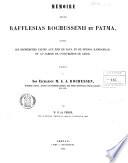 Mémoires sur les Rafflesias Rochussenii et Patma, d'après les recherches faites aux îles de Java et de Noessa Kambangan, et au Jardin de l'Université de Leide; dédié à ... M. J. J. Rochussen, ...
