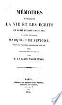 Mémoires touchant la vie et les écrits de Marie de Rabutin-Chantal, dame de Bourbilly, Marquise de Sévigné, durant le ministère du Cardinal Mazarin, et la jeunesse de Louis XIV, suivis de notes et d'éclaircissements