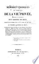 Mémoires véridiques et ingenus de la vie privée, morale et politique d'un homme de bien