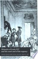 Memoirs of Louis XIV and His Court and of the Regency