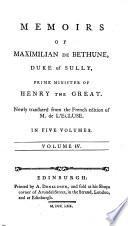 Memoirs of Maximilian de Bethune, Duke of Sully, Prime Minister of Henry the Great. Newly Translated from the French Edition of M. de L'Ecluse. To which is Annexed, the Trial of Francis Ravaillac, for the Murder of Henry the Great. In Five Volumes