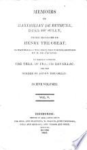 Memoirs of Maximilian de Bethune, Duke of Sully. To which is Annexed the Trial of Francis Ravaillac for the Murder of Henry the Great. Newly Translated from the French Edition of M. de L'Écluse