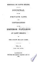 Mémorial de Sainte Hélène: journal of the private life and conversations of the Emperor Napoleon at St. Helena