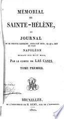 Mémorial de Sainte-Hélène, ou Journal ou se trouve consigé, jour par jour, ce qu'a dit et fait Napoléon durant dix-huit mois
