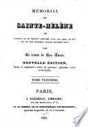 Mémorial de Sainte-Hélène ou journal où se trouve consigné, jour par jour, ce qu'a dit et fait Napoléon durant 18 mois