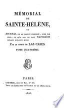 Memorial de Sainte-Helene, ou Journal ou se trouve consigne, jour par jour, ce qu'a dit et fait Napoleon durant dix-huit mois