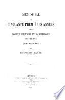 Mémorial des cinquante premières années de la Société d'histoire et d'archéologie de Genève, 1838-1888