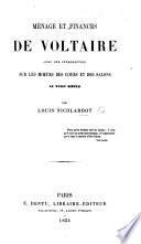 Ménage et Finances de Voltaire; avec une introduction sur les moeurs des cours et des salons au XVIIIe siècle