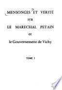 Mensonges et vérité sur le maréchal Pétain et le gouvernement de Vichy ...