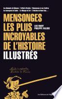 Mensonges les plus incroyables de l'histoire - Illustrés