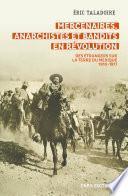 Mercenaires, anarchistes et bandits en Révolution -Des étrangers sur la terre du Mexique (1910-1917)