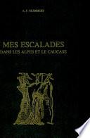 Mes escalades dans les Alpes et le Caucase