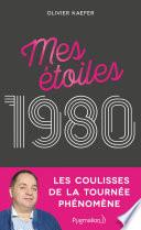 Mes étoiles 1980 : Les coulisses de la tournée phénomène