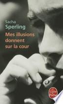 Mes illusions donnent sur la cour