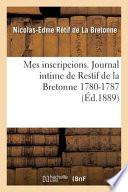 Mes Inscripcions. Journal Intime de Restif de La Bretonne 1780-1787